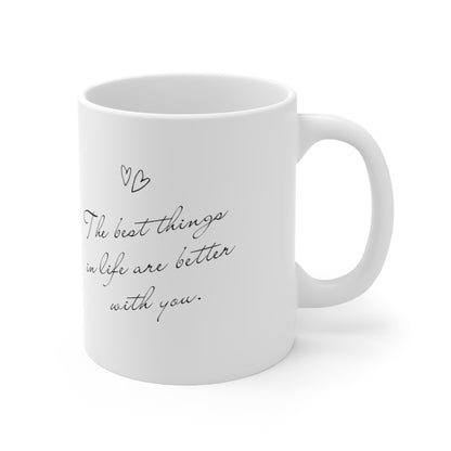 "Two Cats - The best things in life are better with you" Ceramic Mug 11oz